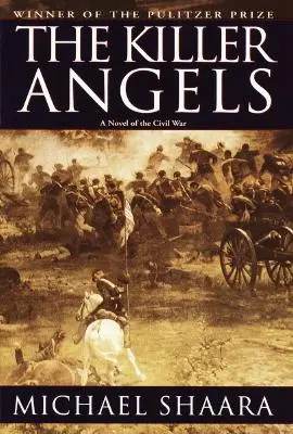 Zabójcze anioły: Klasyczna powieść o wojnie secesyjnej - The Killer Angels: The Classic Novel of the Civil War