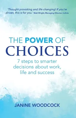 The Power of Choices: 7 kroków do mądrzejszych decyzji dotyczących pracy, życia i sukcesu - The Power of Choices: 7 steps to smarter decisions about work, life and success