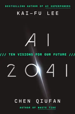 AI 2041: Dziesięć wizji naszej przyszłości - AI 2041: Ten Visions for Our Future