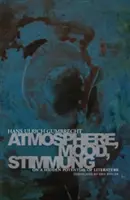 Atmosfera, nastrój, nastrój: O ukrytym potencjale literatury - Atmosphere, Mood, Stimmung: On a Hidden Potential of Literature