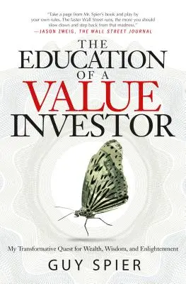 Edukacja inwestora wartościowego: Moje transformacyjne poszukiwanie bogactwa, mądrości i oświecenia - The Education of a Value Investor: My Transformative Quest for Wealth, Wisdom, and Enlightenment