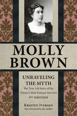 Molly Brown: Rozwikłanie mitu, wydanie 3 - Molly Brown: Unraveling the Myth, 3rd Edition