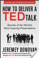 Jak wygłosić przemówienie Teda: Sekrety najbardziej inspirujących prezentacji na świecie, poprawione i rozszerzone nowe wydanie, z przedmową Richarda St. Johna - How to Deliver a Ted Talk: Secrets of the World's Most Inspiring Presentations, Revised and Expanded New Edition, with a Foreword by Richard St. John