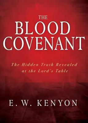 Przymierze Krwi: Ukryta prawda objawiona przy Stole Pańskim - The Blood Covenant: The Hidden Truth Revealed at the Lord's Table