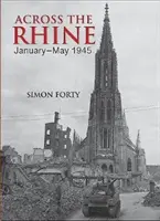 Przez Ren: Styczeń-maj 1945 - Across the Rhine: January-May 1945