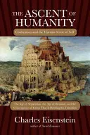 Wznoszenie się ludzkości: Cywilizacja i ludzkie poczucie jaźni - The Ascent of Humanity: Civilization and the Human Sense of Self