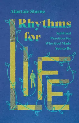 Rytmy życia: Duchowe praktyki dla tego, kim stworzył cię Bóg - Rhythms for Life: Spiritual Practices for Who God Made You to Be