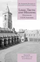 Logika, prawda i znaczenie: Pisma G.E.M. Anscombe - Logic, Truth and Meaning: Writings of G.E.M. Anscombe