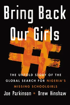 Bring Back Our Girls: Nieopowiedziana historia globalnych poszukiwań zaginionych uczennic z Nigerii - Bring Back Our Girls: The Untold Story of the Global Search for Nigeria's Missing Schoolgirls