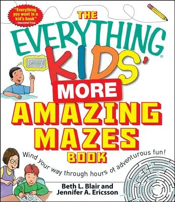 The Everything Kids' More Amazing Mazes Book: Przeżyj godziny pełnej przygód zabawy! - The Everything Kids' More Amazing Mazes Book: Wind Your Way Through Hours of Adventurous Fun!