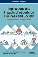 Implikacje i wpływ eSportu na biznes i społeczeństwo: Nowe badania i możliwości - Implications and Impacts of eSports on Business and Society: Emerging Research and Opportunities