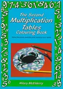 Druga książka do kolorowania tabliczki mnożenia: Rozwiąż zagadki obrazkowe podczas nauki tabliczki mnożenia - The Second Multiplication Tables Colouring Book: Solve the Puzzle Pictures While Learning Your Tables