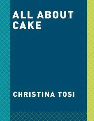 Wszystko o cieście: Książka kucharska baru mlecznego - All about Cake: A Milk Bar Cookbook