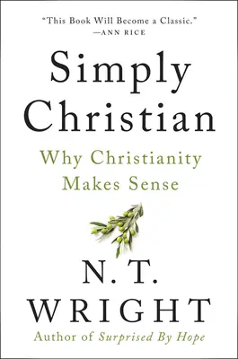 Po prostu chrześcijanin: Dlaczego chrześcijaństwo ma sens - Simply Christian: Why Christianity Makes Sense