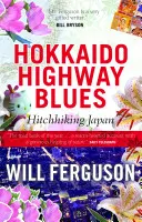 Hokkaido Highway Blues: Autostopem przez Japonię - Hokkaido Highway Blues: Hitchhiking Japan