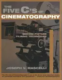 The Five C's of Cinematography: Techniki filmowe - The Five C's of Cinematography: Motion Picture Filming Techniques