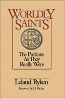 Światowi święci: Purytanie tacy, jacy byli naprawdę - Worldly Saints: The Puritans as They Really Were