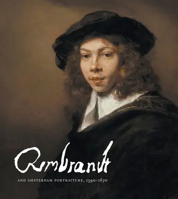 Rembrandt i amsterdamski portret, 1590-1670 - Rembrandt and Amsterdam Portraiture, 1590-1670
