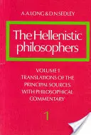Filozofowie hellenistyczni: Tom 1, Tłumaczenia głównych źródeł z komentarzem filozoficznym - The Hellenistic Philosophers: Volume 1, Translations of the Principal Sources with Philosophical Commentary