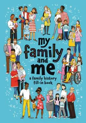 Moja rodzina i ja: Książka do wypełniania historii rodziny - My Family and Me: A Family History Fill-In Book