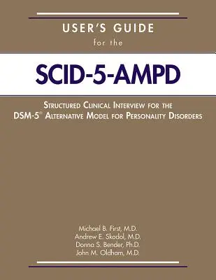 Podręcznik użytkownika ustrukturyzowanego wywiadu klinicznego dla alternatywnego modelu zaburzeń osobowości DSM-5 (R) - User's Guide for the Structured Clinical Interview for the DSM-5 (R) Alternative Model for Personality Disorders