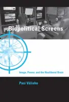 Biopolityczne ekrany - obraz, władza i neoliberalny mózg (Valiaho Pasi (profesor Uniwersytetu w Oslo)) - Biopolitical Screens - Image, Power, and the Neoliberal Brain (Valiaho Pasi (Professor University of Oslo))