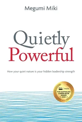 Quietly Powerful: Jak twoja cicha natura jest twoją ukrytą siłą przywódczą - Quietly Powerful: How your quiet nature is your hidden leadership strength