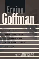 Erving Goffman; Krytyczne wprowadzenie do teorii mediów i komunikacji - Erving Goffman; A Critical Introduction to Media and Communication Theory