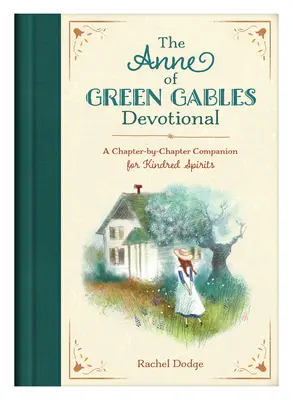 Ania z Zielonego Wzgórza: Rozdział po rozdziale towarzysz dla pokrewnych duchów - The Anne of Green Gables Devotional: A Chapter-By-Chapter Companion for Kindred Spirits