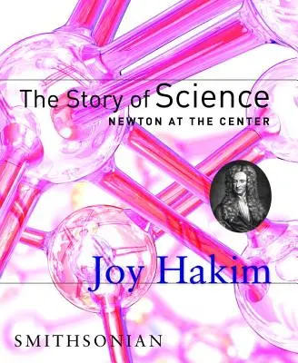 Historia nauki: Newton w centrum: Newton w centrum - The Story of Science: Newton at the Center: Newton at the Center