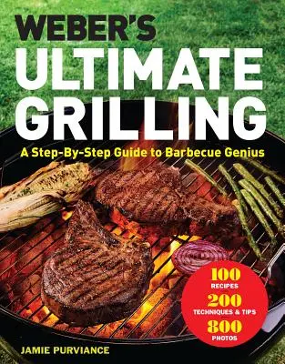 Weber's Ultimate Grilling: Krok po kroku do geniuszu grillowania - Weber's Ultimate Grilling: A Step-By-Step Guide to Barbecue Genius