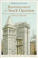 Reminiscencje operatora giełdowego: Z nowym komentarzem i spostrzeżeniami na temat życia i czasów Jessego Livermore'a - Reminiscences of a Stock Operator: With New Commentary and Insights on the Life and Times of Jesse Livermore