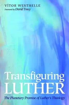 Transfiguracja Lutra - Transfiguring Luther