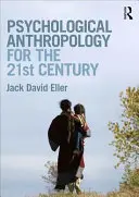 Antropologia psychologiczna dla XXI wieku (Eller Jack David (Community College of Denver USA)) - Psychological Anthropology for the 21st Century (Eller Jack David (Community College of Denver USA))