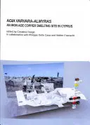 Agia Varvara-Almyras: Miejsce wytopu miedzi z epoki żelaza na Cyprze - Agia Varvara-Almyras: An Iron Age Copper Smelting Site in Cyprus