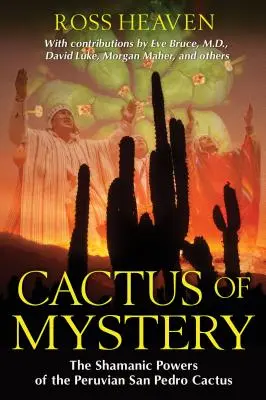 Kaktus tajemnicy: Szamańskie moce peruwiańskiego kaktusa San Pedro - Cactus of Mystery: The Shamanic Powers of the Peruvian San Pedro Cactus