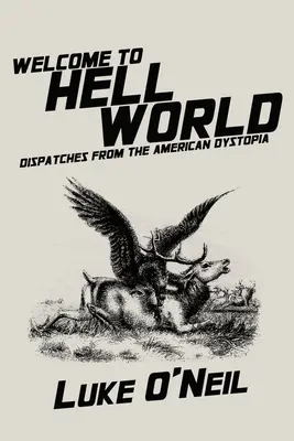 Witamy w Piekielnym Świecie: Depesze z amerykańskiej dystopii - Welcome to Hell World: Dispatches from the American Dystopia