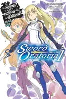 Is It Wrong to Try to Pick Girls in a Dungeon? on the Side: Sword Oratoria, Vol. 1 (Light Novel) - Is It Wrong to Try to Pick Up Girls in a Dungeon? on the Side: Sword Oratoria, Vol. 1 (Light Novel)