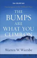 Wyboje są tym, po czym się wspinasz: Zachęta na trudne dni - The Bumps Are What You Climb on: Encouragement for Difficult Days