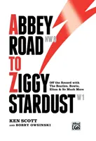 Abbey Road to Ziggy Stardust - Off the Record with the Beatles, Bowie, Elton & So Much More