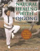 Naturalne uzdrawianie z Qigong: Terapeutyczny Qigong - Natural Healing with Qigong: Therapeutic Qigong