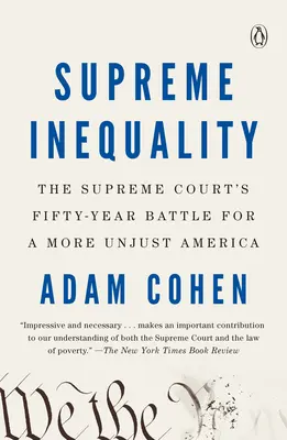 Najwyższa nierówność: Pięćdziesięcioletnia batalia Sądu Najwyższego o bardziej niesprawiedliwą Amerykę - Supreme Inequality: The Supreme Court's Fifty-Year Battle for a More Unjust America