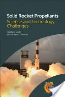 Stałe paliwa rakietowe: Wyzwania naukowe i technologiczne - Solid Rocket Propellants: Science and Technology Challenges