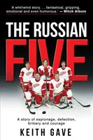 Rosyjska piątka: Historia szpiegostwa, dezercji, przekupstwa i odwagi - The Russian Five: A Story of Espionage, Defection, Bribery and Courage