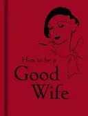 Jak być dobrą żoną - How to Be a Good Wife