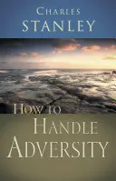 Jak radzić sobie z przeciwnościami losu - How to Handle Adversity