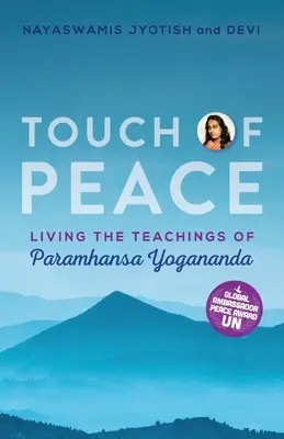 Dotyk pokoju: Żyjąc naukami Paramhansy Joganandy - Touch of Peace: Living the Teachings of Paramhansa Yogananda