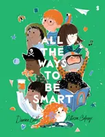 Wszystkie sposoby na bycie mądrym - pięknie ilustrowany międzynarodowy bestseller, który celebruje talenty każdego dziecka - All the Ways to be Smart - the beautifully illustrated international bestseller that celebrates the talents of every child