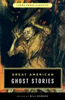 Wielkie amerykańskie opowieści o duchach: Lyons Press Classics - Great American Ghost Stories: Lyons Press Classics