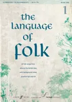 The Language of Folk, Bk 1: 20 pieśni ludowych z Wysp Brytyjskich, z nutami, wskazówkami do ćwiczeń i płytą CD, książka i płyta CD - The Language of Folk, Bk 1: 20 Folk Songs from Around the British Isles, with Background Notes, Practice Tips and CD, Book & CD